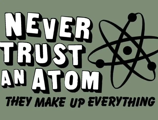 dont trust atoms