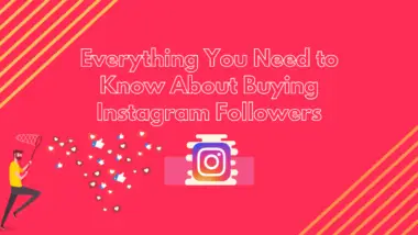 Everything You Need to Know About Buying Instagram Followers