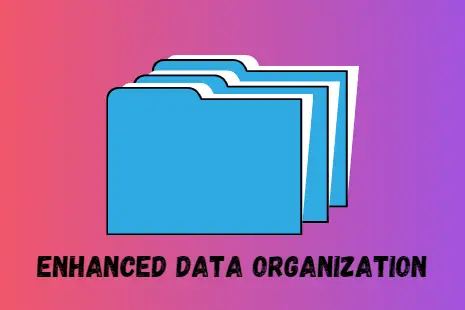 Enhanced Data Organization