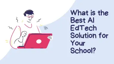 What is the Best AI EdTech Solution for Your School?