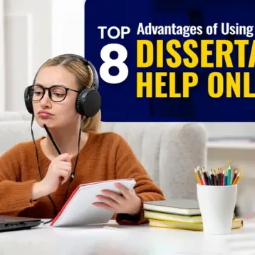 Top 8 Advantages of Using Professional Dissertation Help Online