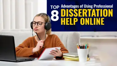 Top 8 Advantages of Using Professional Dissertation Help Online