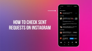 How to Check Sent Requests on Instagram