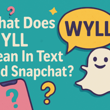 What Does WYLL Mean In Text And Snapchat
