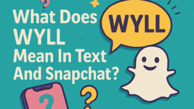 What Does WYLL Mean In Text And Snapchat