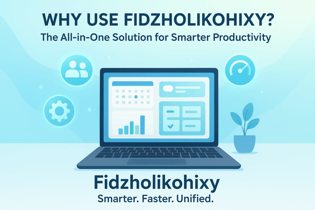 Why Use Fidzholikohixy