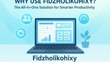 Why Use Fidzholikohixy? The All-in-One Solution for Smarter Productivity