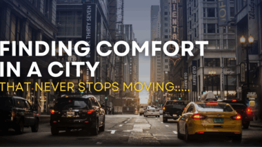 Finding Comfort in a City That Never Stops Moving