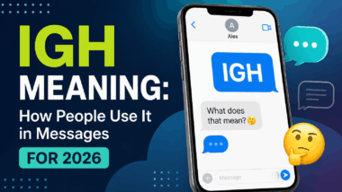 IGH Meaning: How People Use It in Messages For 2026