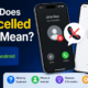 What Does Cancelled Call Mean? Complete iPhone & Android Guide