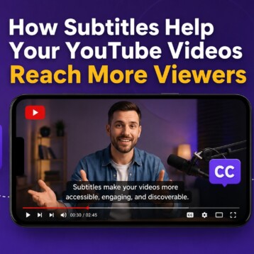 How Subtitles Help Your YouTube Videos Reach More Viewers