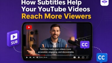 How Subtitles Help Your YouTube Videos Reach More Viewers